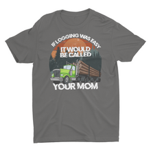 Load image into Gallery viewer, Sarcastic Logger Saying Log Truck Driver Unisex Classic T-Shirt