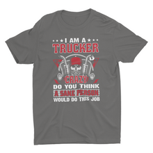 Load image into Gallery viewer, Funny Truck Driver Job Saying Unisex T-Shirt, Trucker Gift
