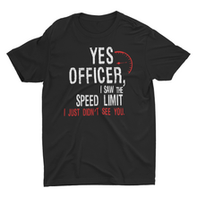 Load image into Gallery viewer, Yes Officer, I Saw The Speed Limit, Unisex Classic T-Shirt