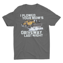 Load image into Gallery viewer, I Plowed Your Mom's Driveway Last Night Unisex T-Shirt