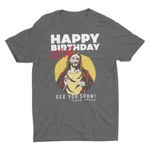 Load image into Gallery viewer, Jesus Happy 40th Birthday See You Soon ! Birthday Gift, Unisex T-Shirt