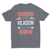 Load image into Gallery viewer, Treason Is The Reason For The Season 4th of July Unisex Classic T-Shirt