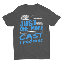 Load image into Gallery viewer, Just One More Cast I Promise Fishing T-Shirt