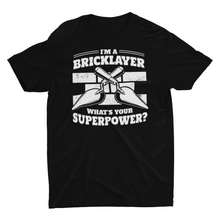 Load image into Gallery viewer, I'm a brick layer, what's your super power? Unisex T-shirt