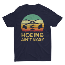 Load image into Gallery viewer, Hoeing Ain't Easy" Funny Gardening T-Shirt