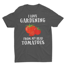 Load image into Gallery viewer, "I Love Gardening from My Head to My Tomatoes" T-Shirt