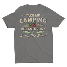 Load image into Gallery viewer, Take ME Camping and Get Me Drunk, Funny Camping Shirt, Campground Gift