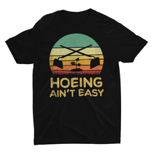 Load image into Gallery viewer, Hoeing Ain't Easy" Funny Gardening T-Shirt