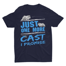 Load image into Gallery viewer, Just One More Cast I Promise Fishing T-Shirt