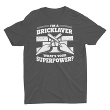 Load image into Gallery viewer, I'm a brick layer, what's your super power? Unisex T-shirt