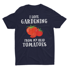 Load image into Gallery viewer, "I Love Gardening from My Head to My Tomatoes" T-Shirt