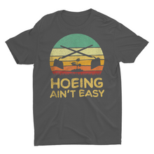 Load image into Gallery viewer, Hoeing Ain't Easy" Funny Gardening T-Shirt