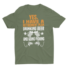 Load image into Gallery viewer, Retirement: Yes I Have a Plan - Drinking Beer and Going Fishing T-Shirt