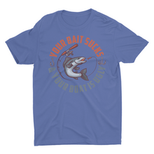 Load image into Gallery viewer, Your Bait Sucks and Your Boat Is Ugly Funny Fishing Shirt