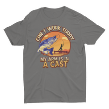 Load image into Gallery viewer, Can't Work Today My Arm Is In A Cast Funny Fishing Shirt