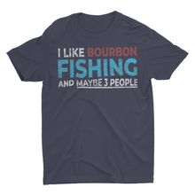 Load image into Gallery viewer, I Like Bourbon and Fishing and Maybe 3 People Funny fishing shirts
