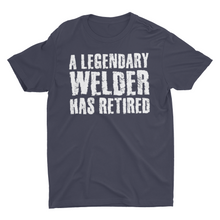 Load image into Gallery viewer, A Legendary Welder Has Retired Retirement Gift Welder Shirt