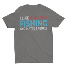 Load image into Gallery viewer, I Like Bourbon and Fishing and Maybe 3 People Funny fishing shirts