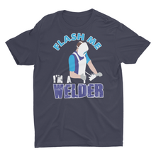 Load image into Gallery viewer, Funny Flash Me I'm A Welder Welding Shirt