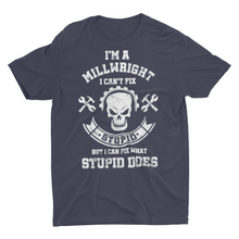 Load image into Gallery viewer, Sarcastic Millwright Cant Fix Stupid Welder Millwright Shirt