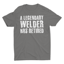 Load image into Gallery viewer, A Legendary Welder Has Retired Retirement Gift Welder Shirt