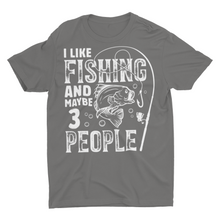 Load image into Gallery viewer, Funny I Like Fishing and Maybe 3 People Fishing Shirts
