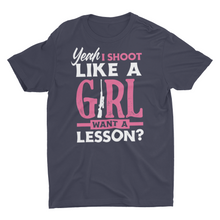 Load image into Gallery viewer, Yeah I Shoot Like a Girl Funny Shooting Hunting Ladies Unisex Shirts