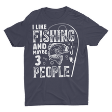 Load image into Gallery viewer, Funny I Like Fishing and Maybe 3 People Fishing Shirts