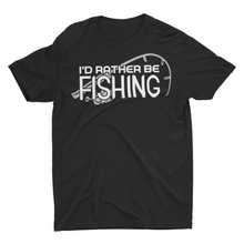 Load image into Gallery viewer, I'd Rather Be Fishing, Funny Fishing Shirts