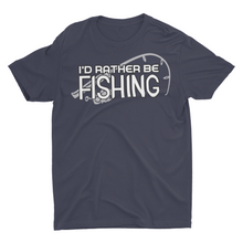 Load image into Gallery viewer, I'd Rather Be Fishing, Funny Fishing Shirts