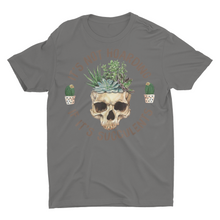 Load image into Gallery viewer, Funny Succulents Shirt, House Plat Lover Gift