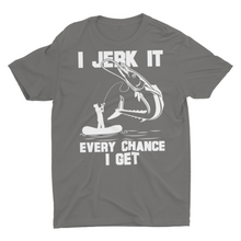 Load image into Gallery viewer, Funny Fishing Gift Shirt I jerk It Every Chance I Get