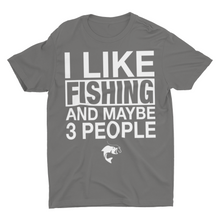 Load image into Gallery viewer, I Like Fishing My Dog and Maybe 3 People Fishing Shirts