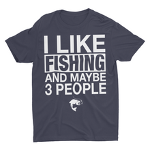 Load image into Gallery viewer, I Like Fishing My Dog and Maybe 3 People Fishing Shirts