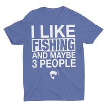 Load image into Gallery viewer, I Like Fishing My Dog and Maybe 3 People Fishing Shirts