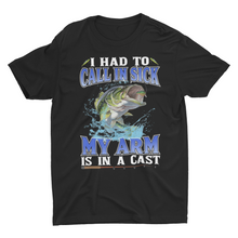 Load image into Gallery viewer, Funny Fishing Gift Shirts, Had To Call In Sick My Arm Is In A Cast