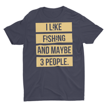 Load image into Gallery viewer, I Like Fishing and Maybe 3 People Gift Fishing Shirt