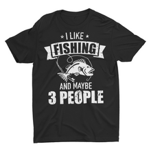 Load image into Gallery viewer, Distressed I Like Fishing And Maybe 3 People