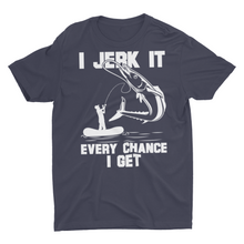 Load image into Gallery viewer, Funny Fishing Gift Shirt I jerk It Every Chance I Get
