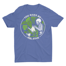 Load image into Gallery viewer, You Make Me Feel Alive House Plant Gardening Unisex T-Shirt