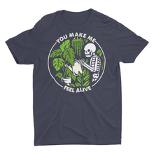 Load image into Gallery viewer, You Make Me Feel Alive House Plant Gardening Unisex T-Shirt