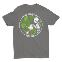 Load image into Gallery viewer, You Make Me Feel Alive House Plant Gardening Unisex T-Shirt