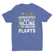 Load image into Gallery viewer, Introverted But Willing To Discuss Plants Unisex T Shirts, House Plants Gift