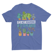 Load image into Gallery viewer, Its Not Hoarding If Its Plants Unisex T-Shirt