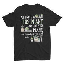 Load image into Gallery viewer, Funny House Plant Gardener Saying Unisex T-Shirts Plant Lady Gift