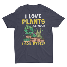 Load image into Gallery viewer, Funny I Love Plants Home Gardener Unisex Shirt