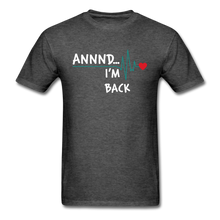Load image into Gallery viewer, ANNND....I'M BACK Get well Gift - heather black