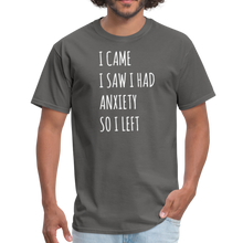 Load image into Gallery viewer, I Came I Saw I Had Anxiety So I Left Unisex Classic T-Shirt - charcoal