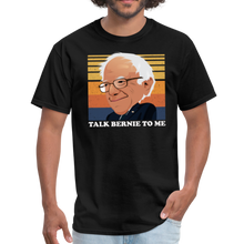 Load image into Gallery viewer, Talk Bernie To Me, Pro Bernie Sanders Unisex Classic T-Shirt - black