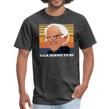 Load image into Gallery viewer, Talk Bernie To Me, Pro Bernie Sanders Unisex Classic T-Shirt - heather black